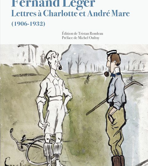 Fernand Léger – Lettres à Charlotte et André Mare
